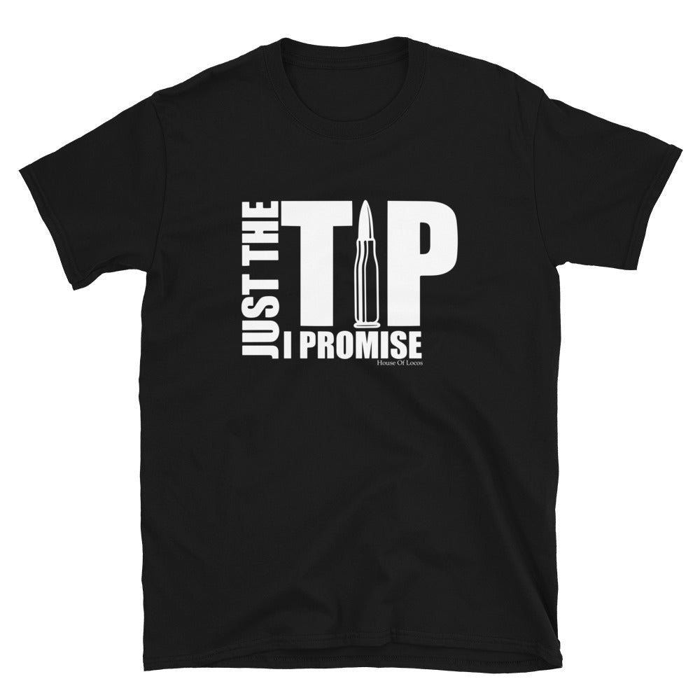 Just The Tip I Promise T-Shirt Just The Tip I Promise T-Shirt
