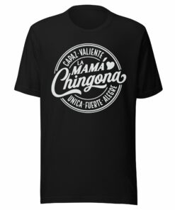 La Mama Chingona T-Shirt for Strong & Proud Latina Moms