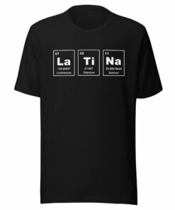 Latina Periodic Table Unisex t-shirt
