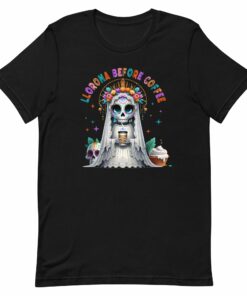 Llorona Before Coffee T-shirt for Latinos