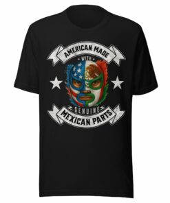 Made In America With Mexican Parts T-Shirt