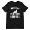 Me Gustan Las Morras Gorditas T-Shirt
