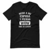 Miro a Mi Esposa Y Pienso Wow She is Lucky T-Shirt