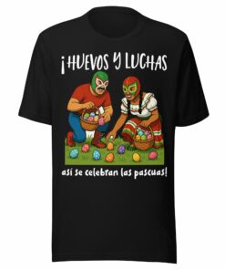iHuevos y Luchas, Asi se Celebran Las Pascuas! Tee